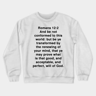 Romans 12:2 King James Version Bible Verse Typography Crewneck Sweatshirt